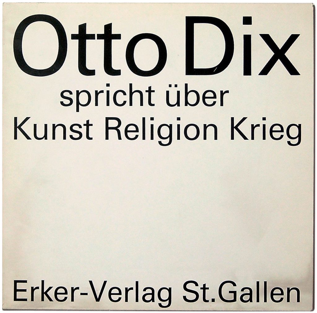 Otto Dix spricht über Kunst, Religion, Krieg, Erker-Verlag, St. Gallen, 1976; © St. Gallen: Erker-Verlag, 1963 / Foto: Bettina Brach / Zentrum für Künstlerpublikationen, Bremen