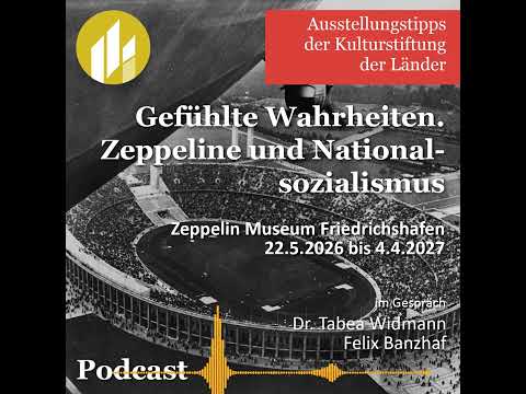 Gefühlte Wahrheiten. Zeppeline und Nationalsozialismus – Ausstellungstipp Kulturstiftung der Länder
