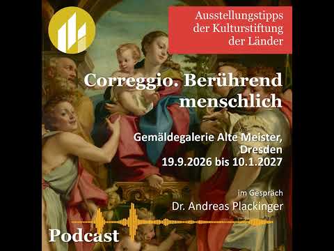 Correggio. Berührend menschlich – Ausstellungstipp Kulturstiftung der Länder